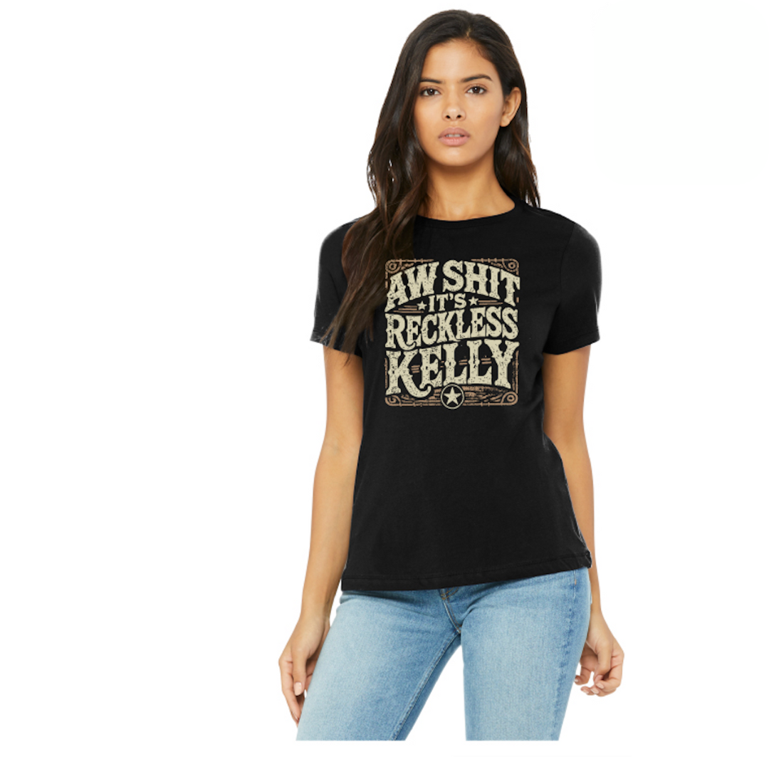 Aw Shit It's Reckless Kelly Ladies Tee