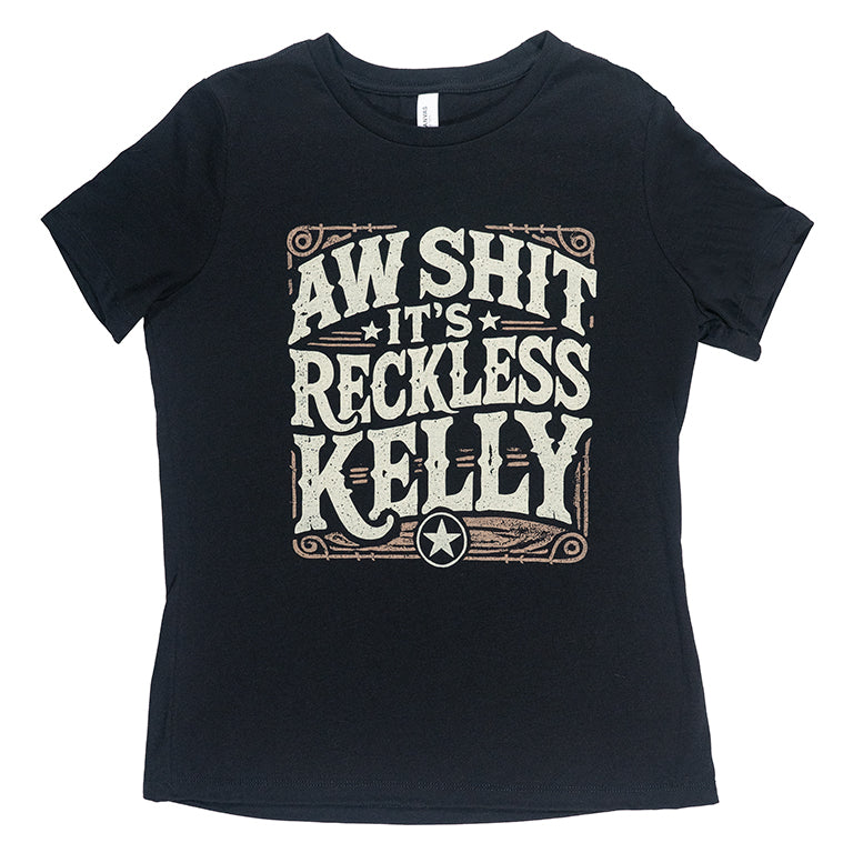 Aw Shit It's Reckless Kelly Ladies Tee